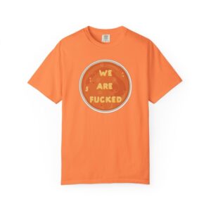 We Are F*cked Alphabet Soup Graphic T-Shirt