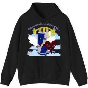 Caffeine Doesn’t Harm Those Pure of Heart Hoodie
